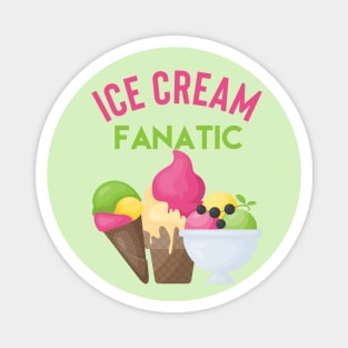 Ice cream fanatic. For Ice cream lovers Magnet